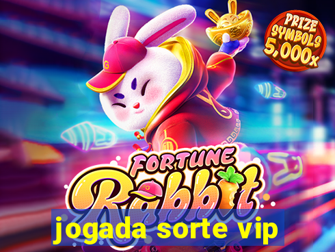 jogada sorte vip